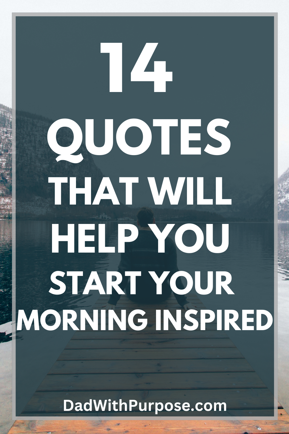 14 Quotes That Will Help You Start Your Morning Inspired - Dad With Purpose